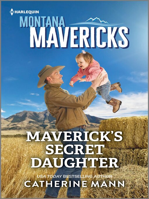 Title details for Maverick's Secret Daughter by Catherine Mann - Available